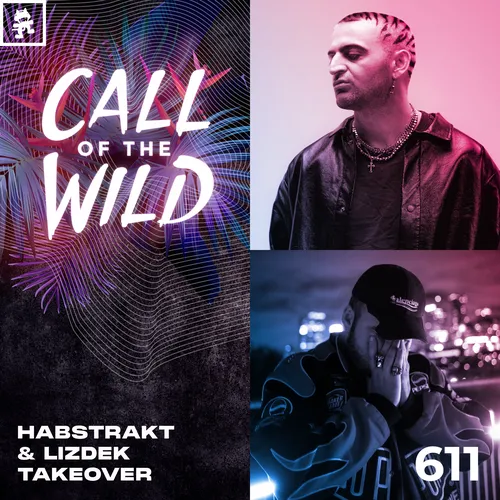 611 - Monstercat Call of the Wild: Habstrakt & Lizdek Takeover Cover Image