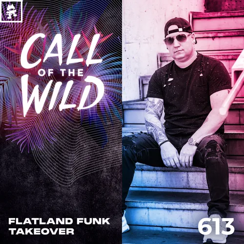 613 - Monstercat Call of the Wild: Flatland Funk Takeover Cover Image