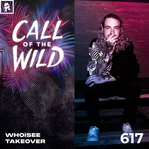 617 - Monstercat Call of the Wild: WHOiSEE Takeover Cover Image