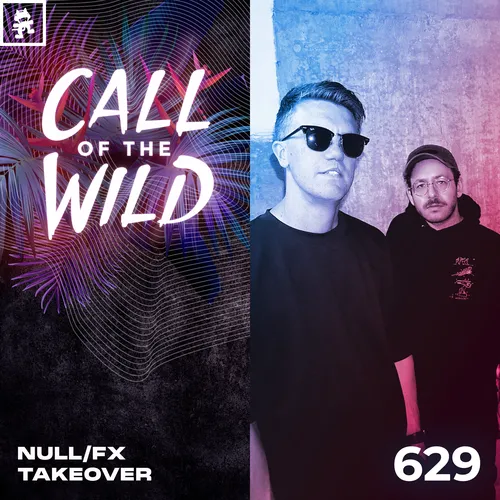 629 - Monstercat Call of the Wild: null/fx Takeover Cover Image