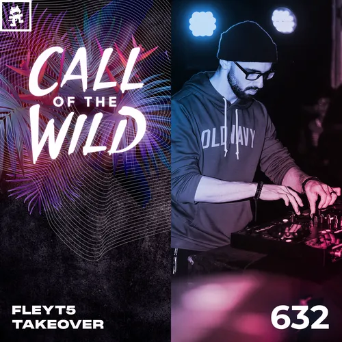 632 - Monstercat Call of the Wild: FLEYT5 Takeover Cover Image