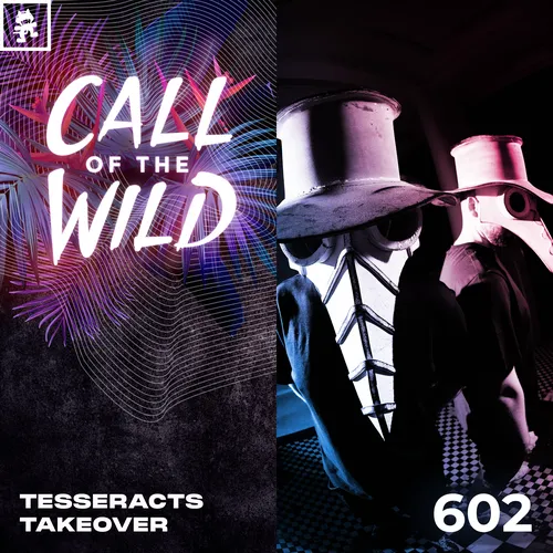 602 - Monstercat Call of the Wild: TESSERACTS Takeover Cover Image