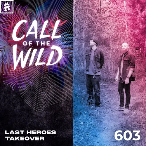 603 - Monstercat Call of the Wild: Last Heroes Takeover Cover Image