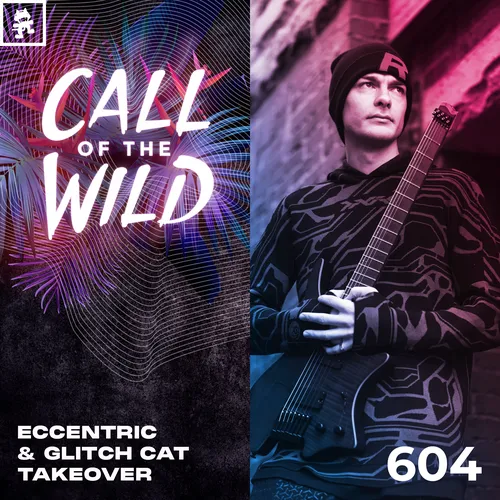 604 - Monstercat Call of the Wild: eccentric & Glitch Cat Takeover Cover Image