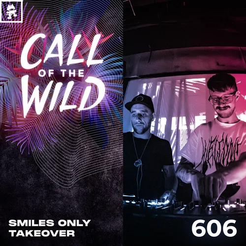 606 - Monstercat Call of the Wild: Smiles Only Takeover Cover Image