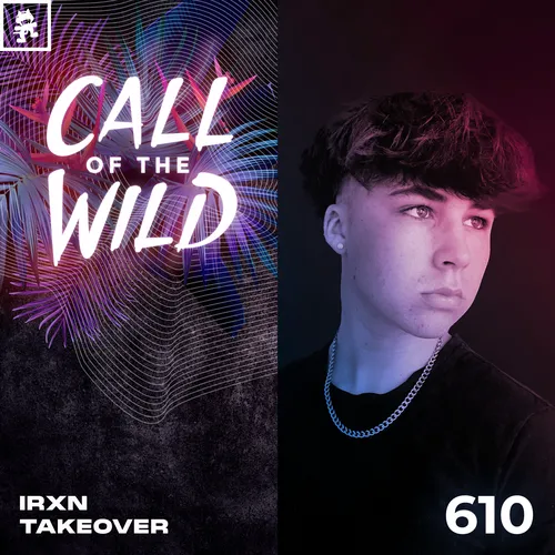 610 - Monstercat Call of the Wild: IRXN Takeover Cover Image