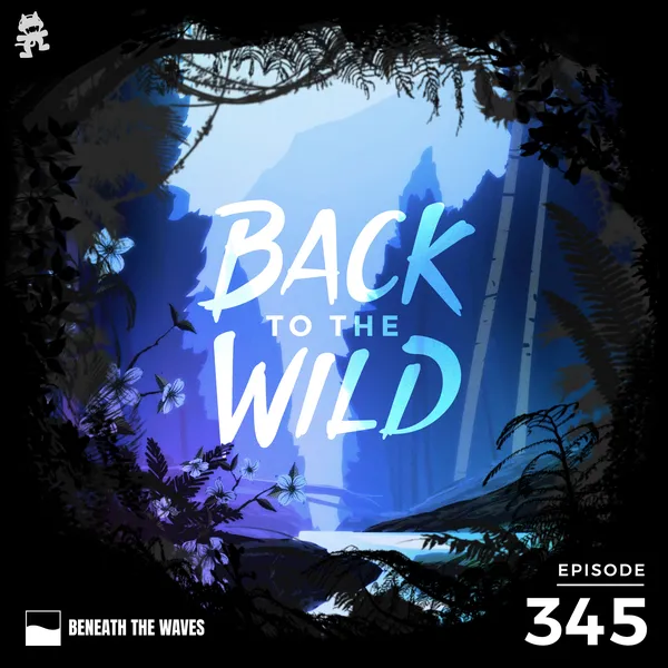 Album art of 345 - Monstercat: Back to the Wild (Earth Day Special)