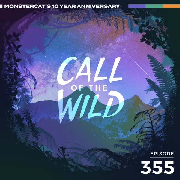 Album art of 355 - Monstercat: Call of the Wild (10 Year Anniversary Special - Artist Takeover)