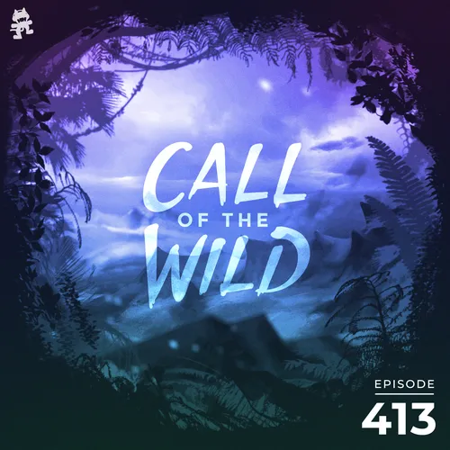 413 - Monstercat Call of the Wild Cover Image