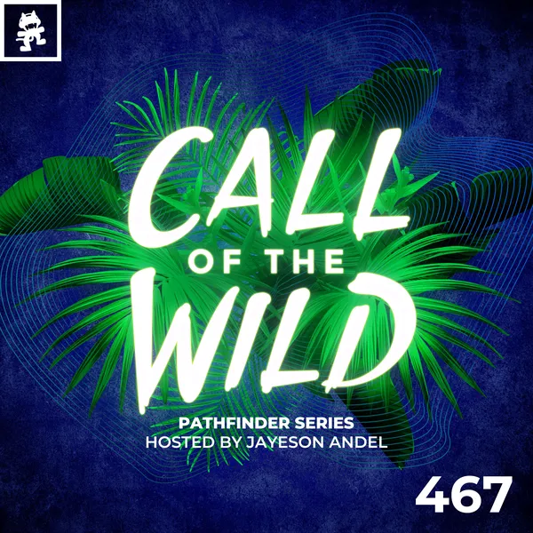 Album art of 467 - Monstercat Call of the Wild: Pathfinder Series with Jayeson Andel