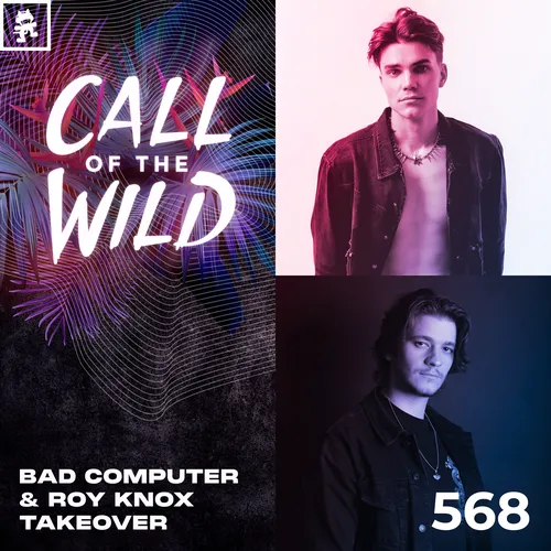 568 - Monstercat Call of the Wild: Bad Computer & ROY KNOX Takeover Cover Image