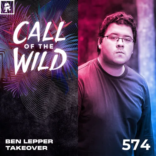574 - Monstercat Call of the Wild: Ben Lepper Takeover Cover Image