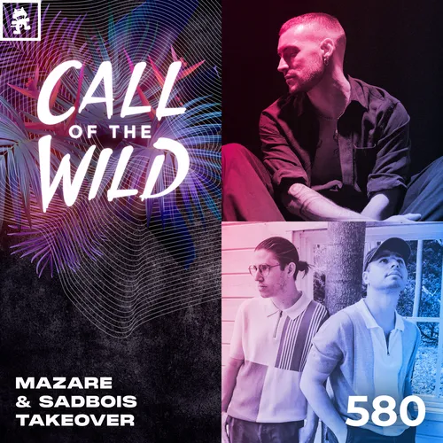 580 - Monstercat Call of the Wild: Mazare & SadBois Takeover Cover Image