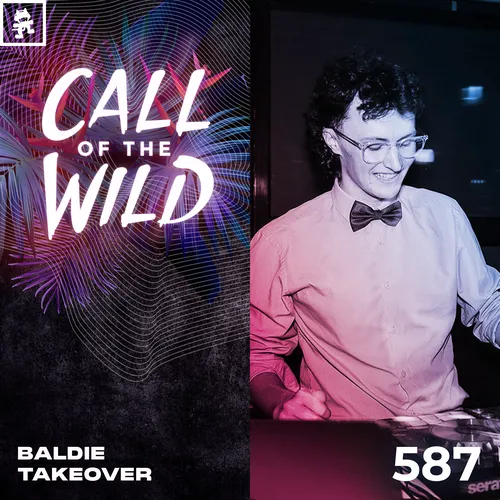 587 - Monstercat Call of the Wild: Baldie Takeover Cover Image